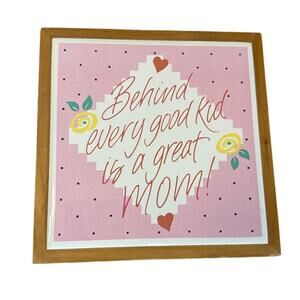 1988 Hallmark Behind Every Good Kid A Great Mom Plaque Trivet Decor Wood Frame